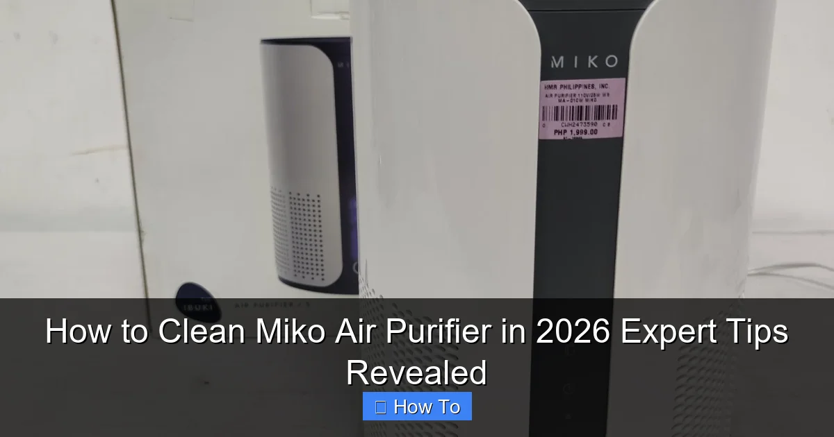 How to Clean Miko Air Purifier in 2026 Expert Tips Revealed