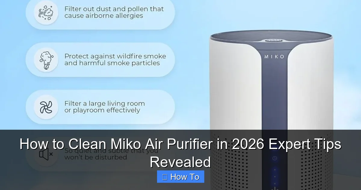 How to Clean Miko Air Purifier in 2026 Expert Tips Revealed