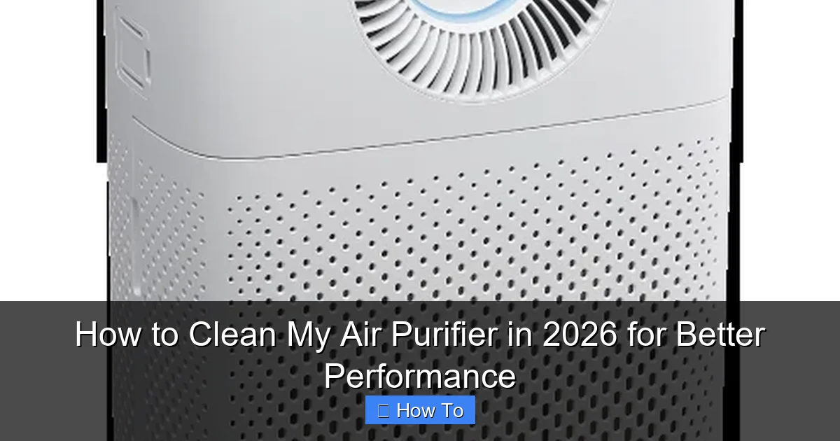 How to Clean My Air Purifier in 2026 for Better Performance