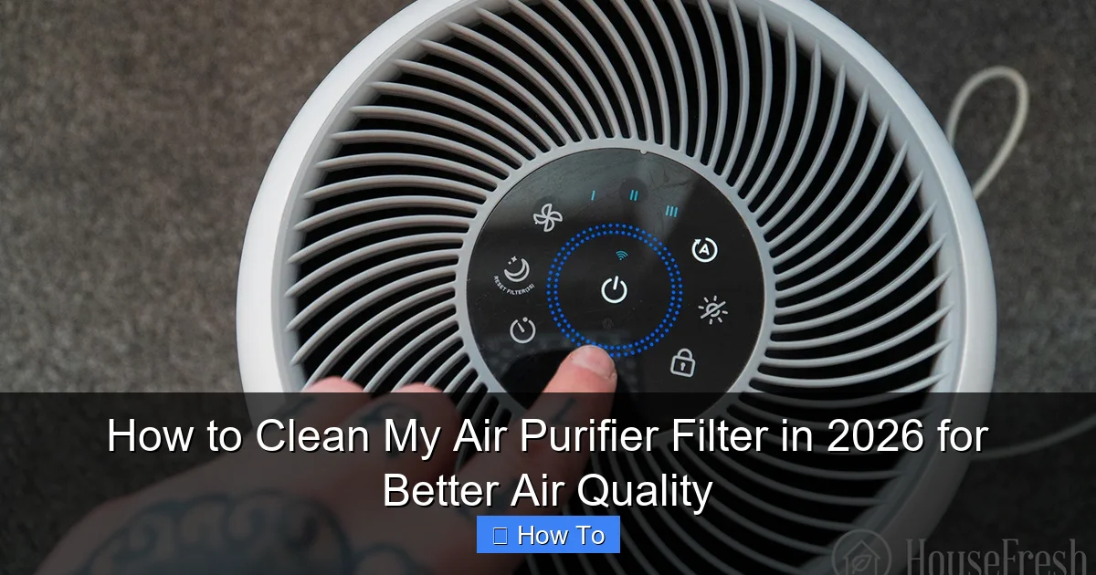 How to Clean My Air Purifier Filter in 2026 for Better Air Quality