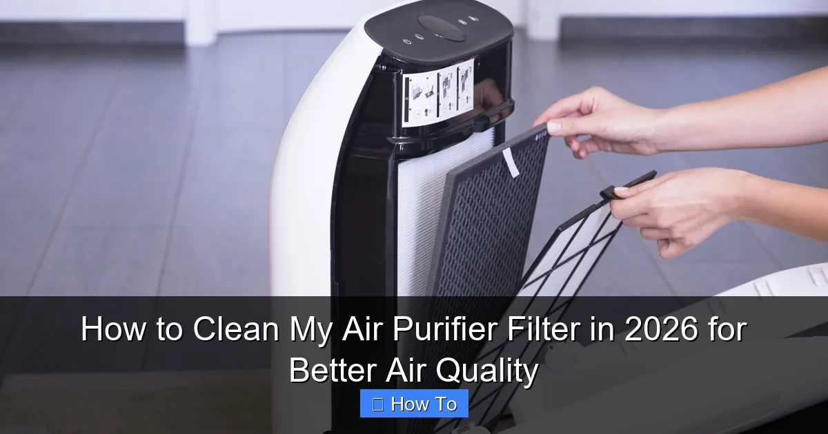 How to Clean My Air Purifier Filter in 2026 for Better Air Quality