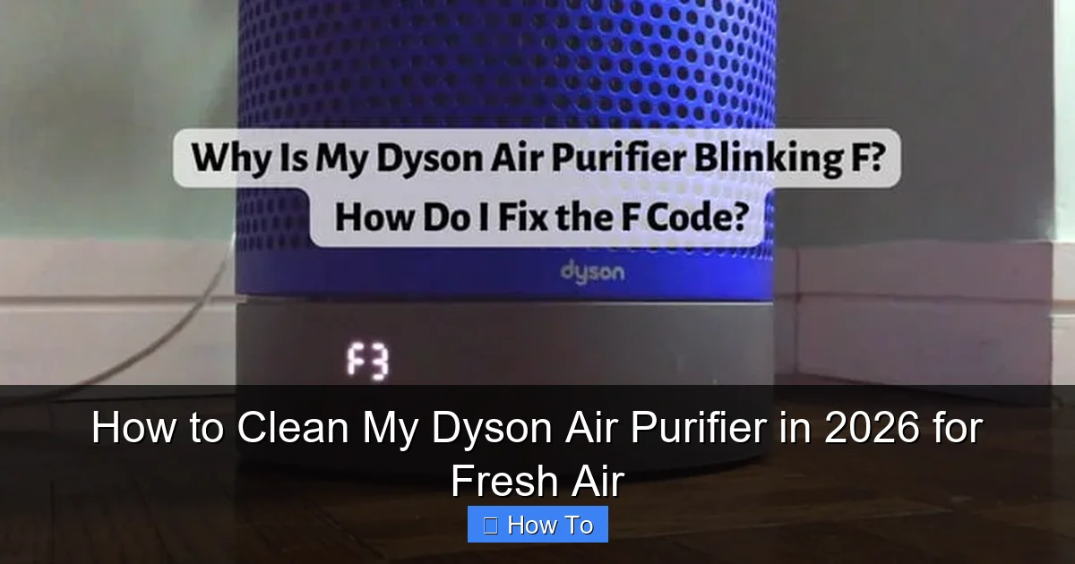 How to Clean My Dyson Air Purifier in 2026 for Fresh Air