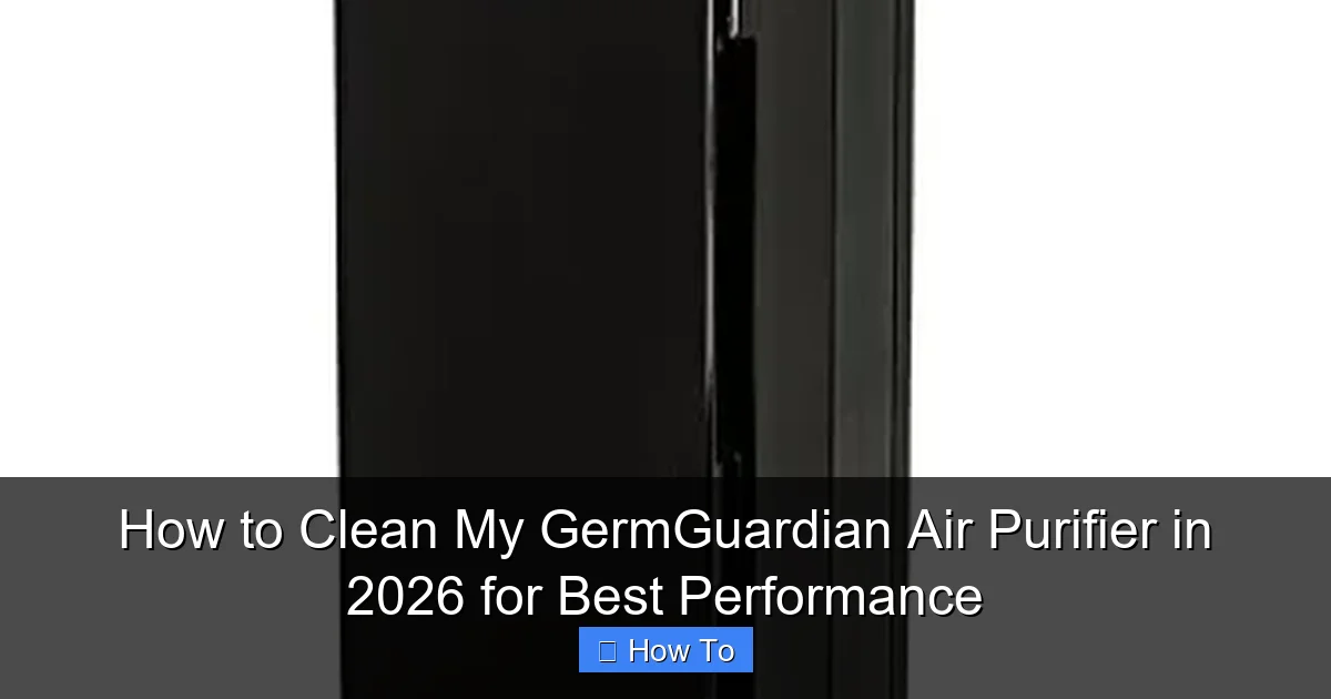 How to Clean My GermGuardian Air Purifier in 2026 for Best Performance