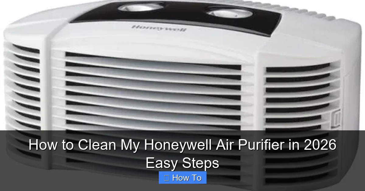 How to Clean My Honeywell Air Purifier in 2026 Easy Steps