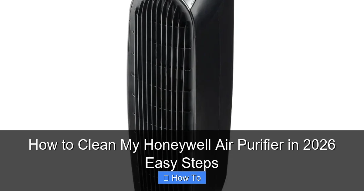 How to Clean My Honeywell Air Purifier in 2026 Easy Steps