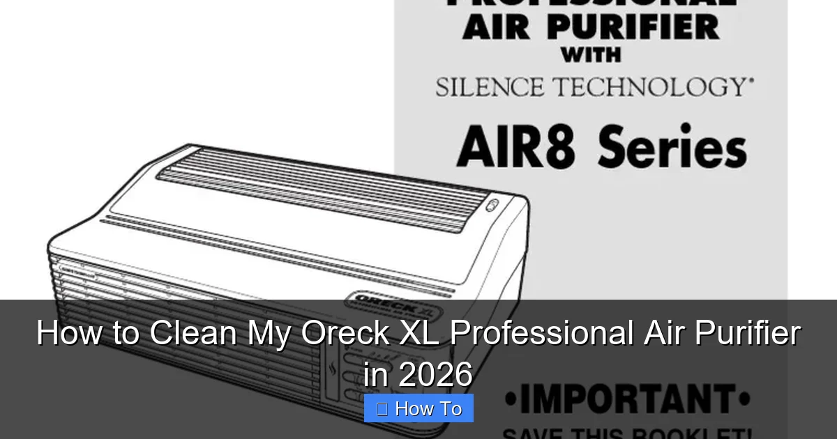 How to Clean My Oreck XL Professional Air Purifier in 2026