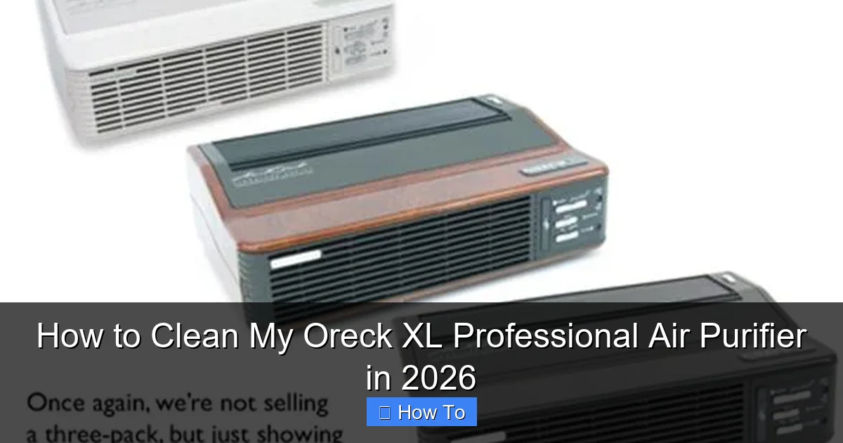 How to Clean My Oreck XL Professional Air Purifier in 2026