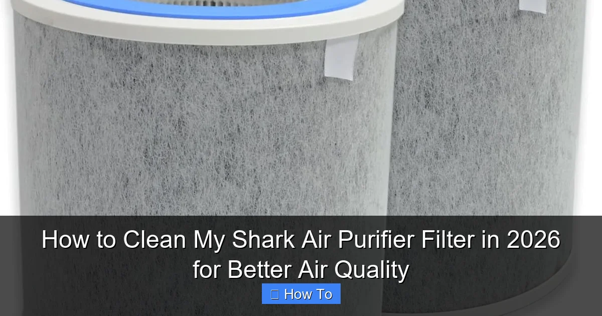 How to Clean My Shark Air Purifier Filter in 2026 for Better Air Quality