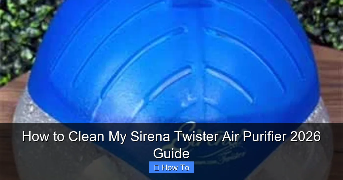 How to Clean My Sirena Twister Air Purifier 2026 Guide
