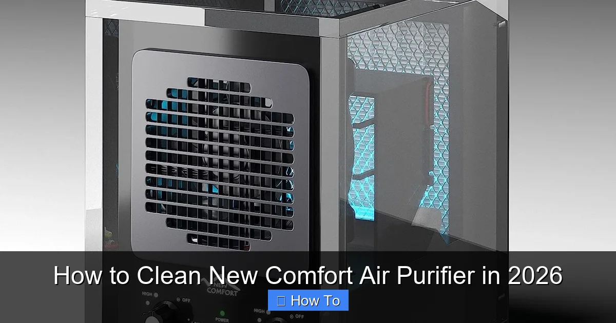 How to Clean New Comfort Air Purifier in 2026