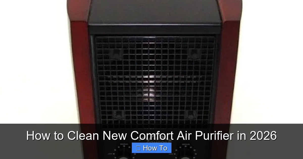 How to Clean New Comfort Air Purifier in 2026