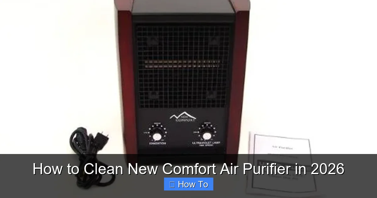 How to Clean New Comfort Air Purifier in 2026
