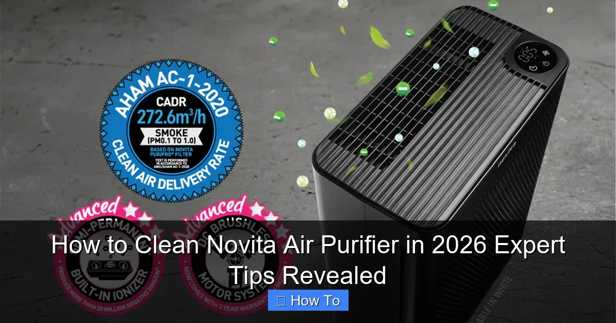 How to Clean Novita Air Purifier in 2026 Expert Tips Revealed
