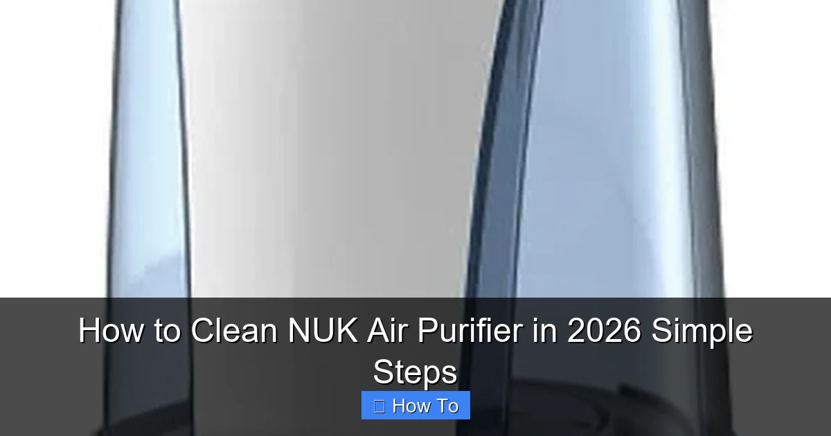 How to Clean NUK Air Purifier in 2026 Simple Steps