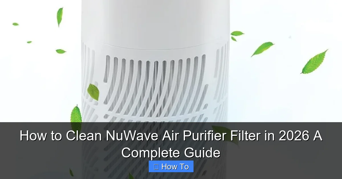 How to Clean NuWave Air Purifier Filter in 2026 A Complete Guide