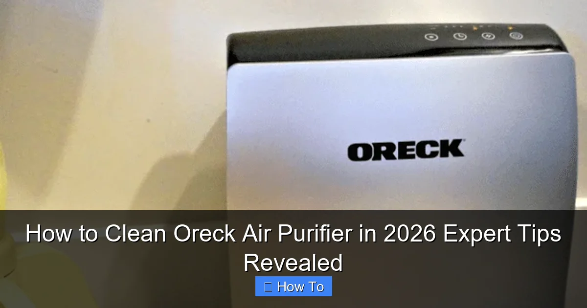 How to Clean Oreck Air Purifier in 2026 Expert Tips Revealed