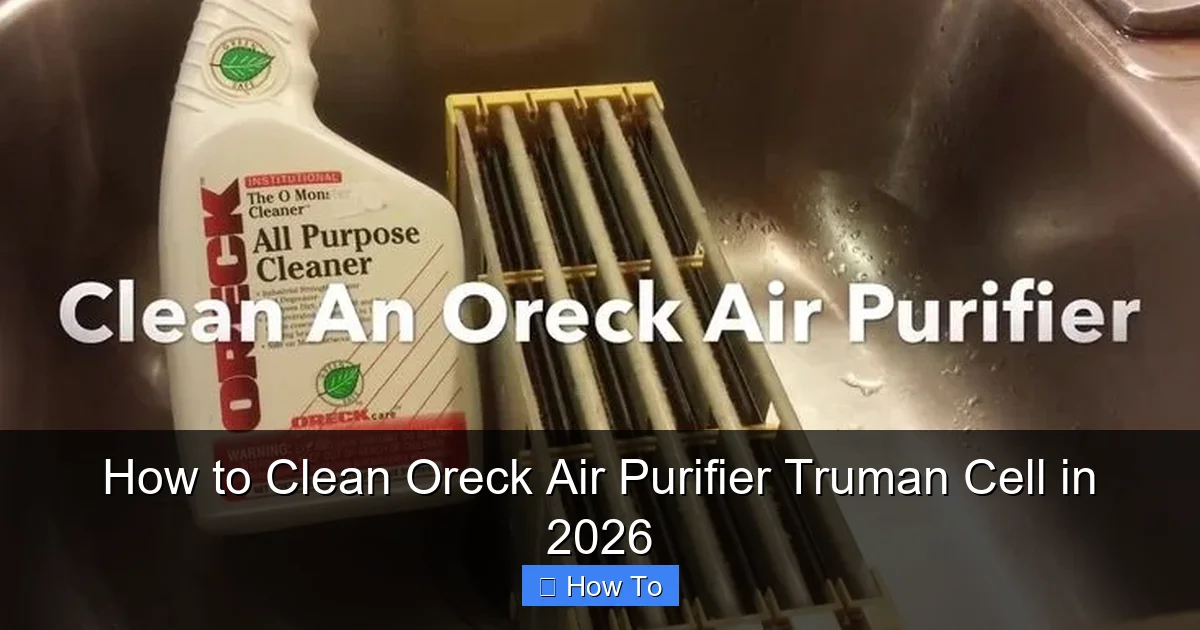 How to Clean Oreck Air Purifier Truman Cell in 2026