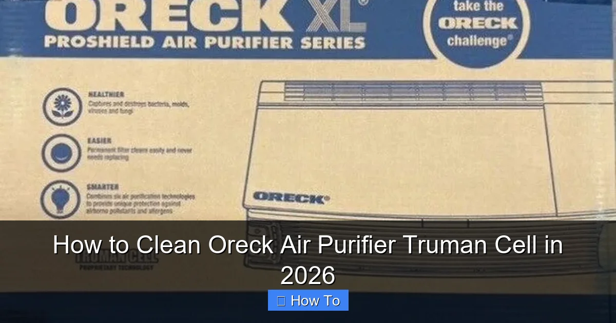 How to Clean Oreck Air Purifier Truman Cell in 2026