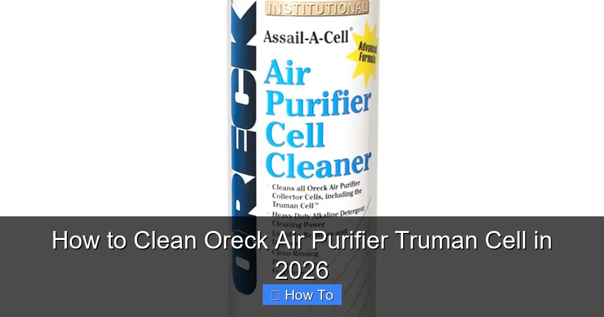 How to Clean Oreck Air Purifier Truman Cell in 2026