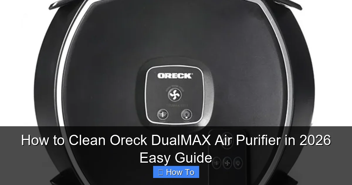 How to Clean Oreck DualMAX Air Purifier in 2026 Easy Guide