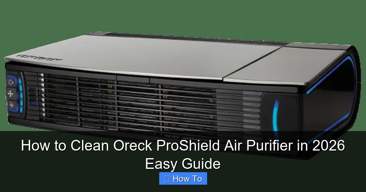 How to Clean Oreck ProShield Air Purifier in 2026 Easy Guide