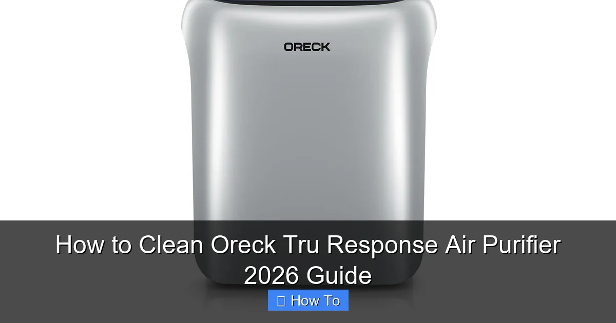 How to Clean Oreck Tru Response Air Purifier 2026 Guide