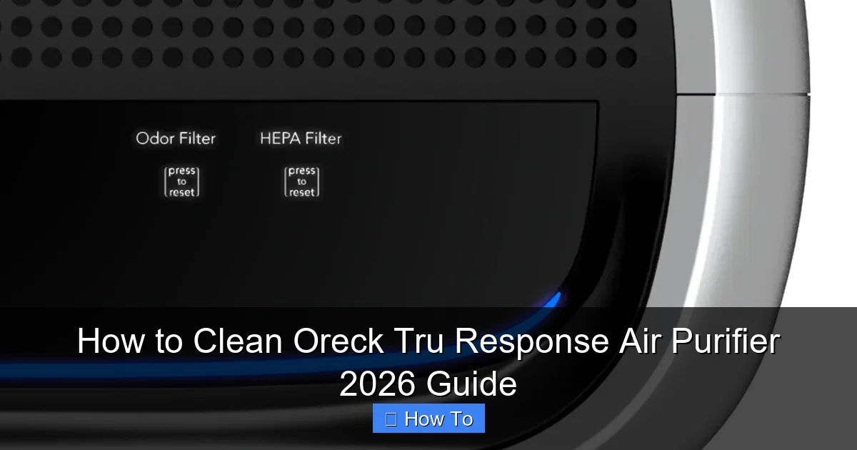 How to Clean Oreck Tru Response Air Purifier 2026 Guide