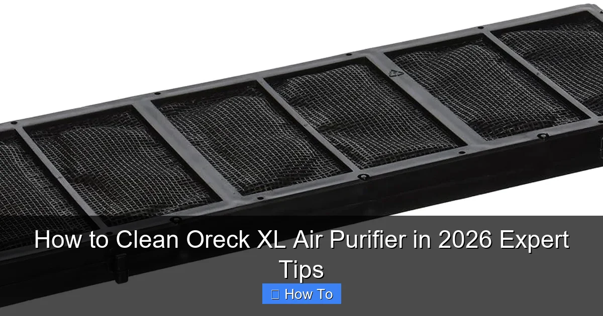 How to Clean Oreck XL Air Purifier in 2026 Expert Tips