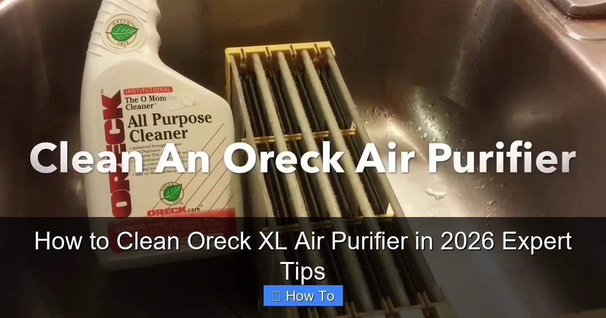 How to Clean Oreck XL Air Purifier in 2026 Expert Tips