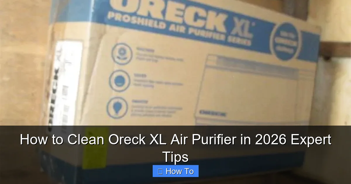 How to Clean Oreck XL Air Purifier in 2026 Expert Tips
