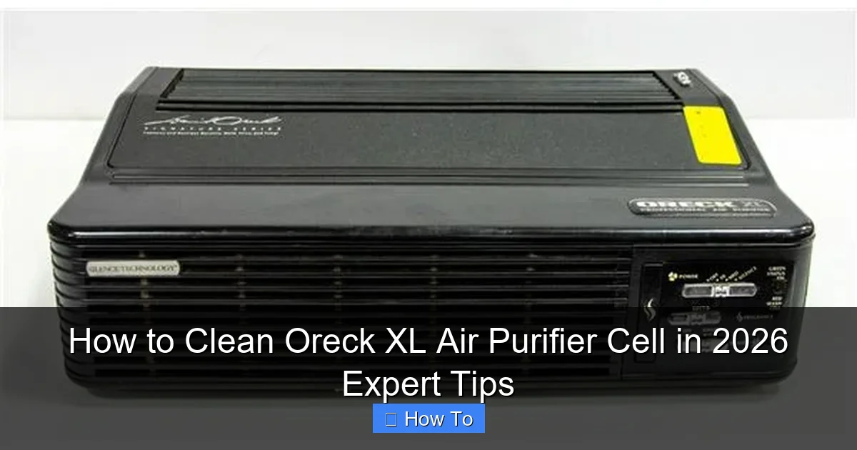 How to Clean Oreck XL Air Purifier Cell in 2026 Expert Tips