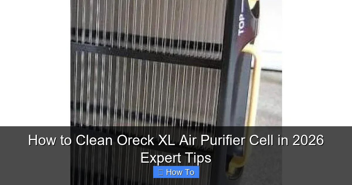 How to Clean Oreck XL Air Purifier Cell in 2026 Expert Tips