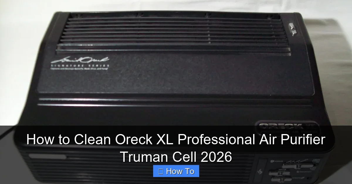 How to Clean Oreck XL Professional Air Purifier Truman Cell 2026