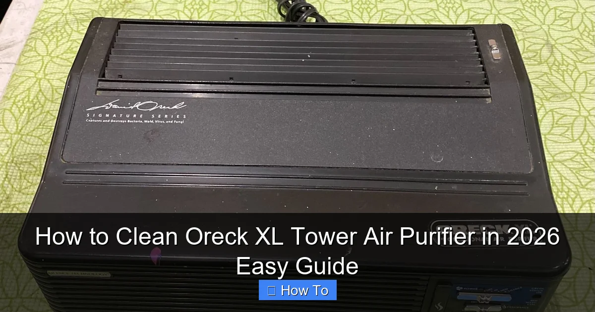 How to Clean Oreck XL Tower Air Purifier in 2026 Easy Guide