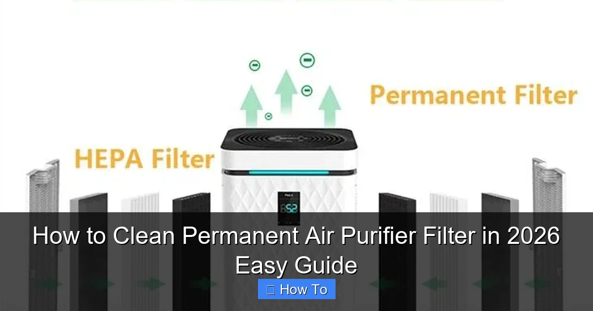How to Clean Permanent Air Purifier Filter in 2026 Easy Guide