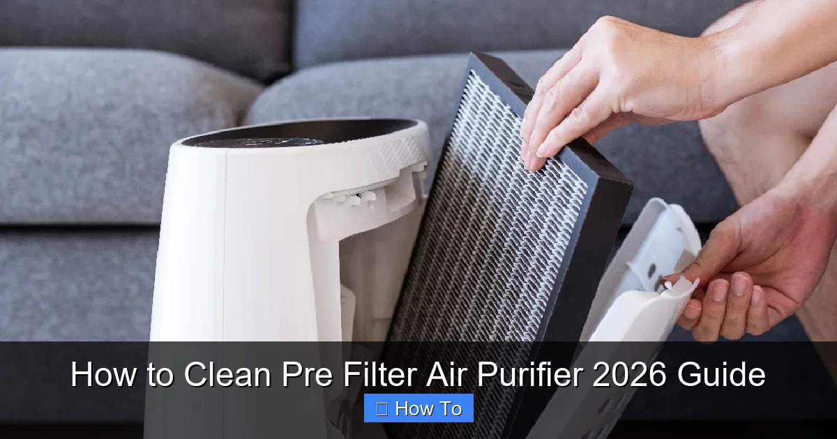 How to Clean Pre Filter Air Purifier 2026 Guide