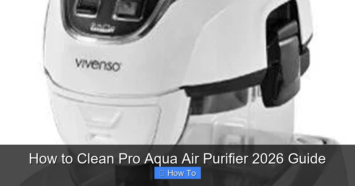 How to Clean Pro Aqua Air Purifier 2026 Guide