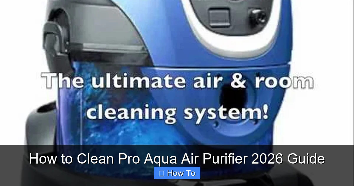 How to Clean Pro Aqua Air Purifier 2026 Guide