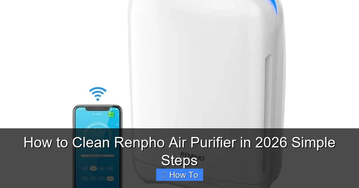 How to Clean Renpho Air Purifier in 2026 Simple Steps