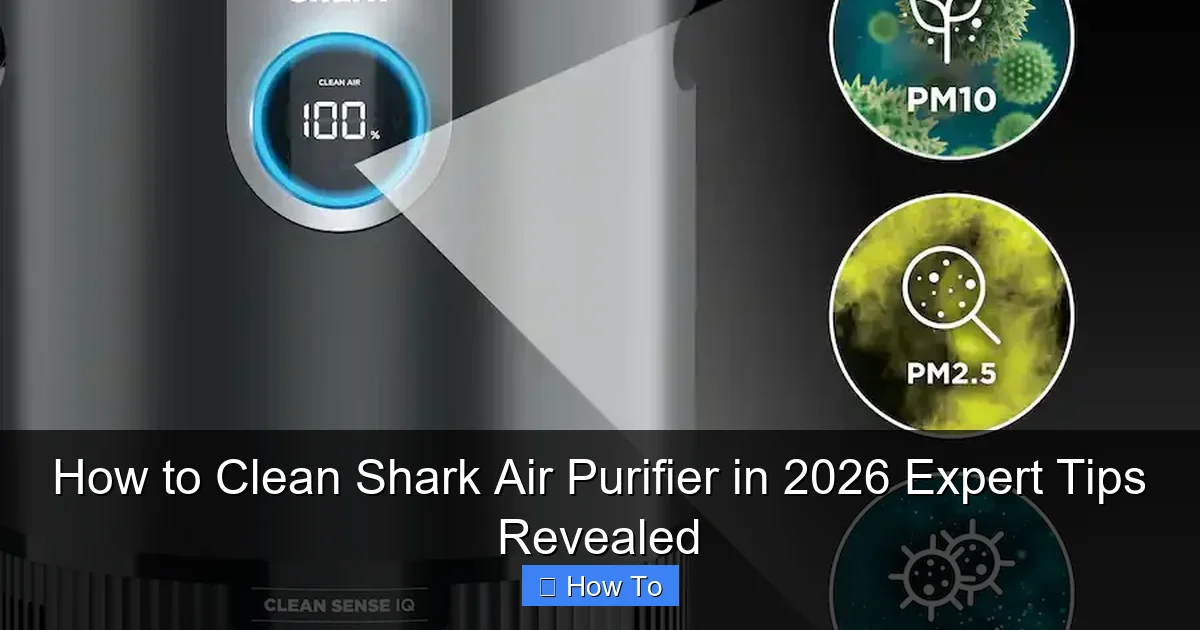 How to Clean Shark Air Purifier in 2026 Expert Tips Revealed