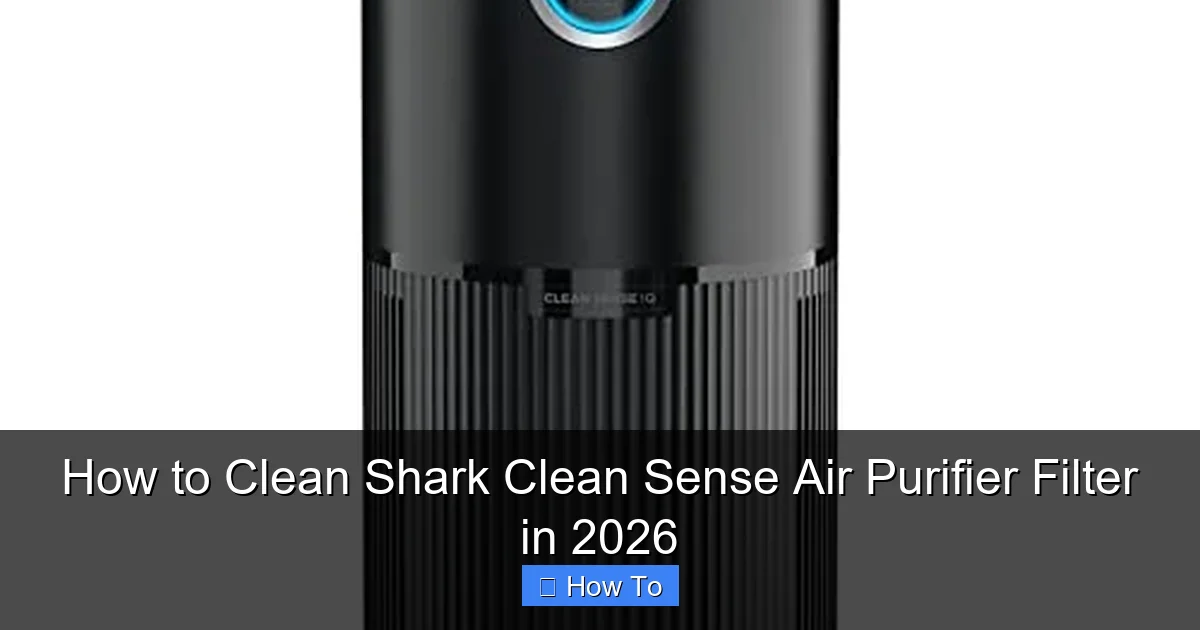 How to Clean Shark Clean Sense Air Purifier Filter in 2026