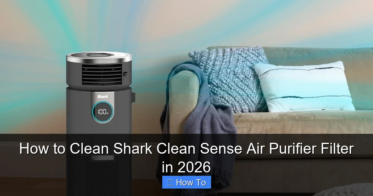 How to Clean Shark Clean Sense Air Purifier Filter in 2026