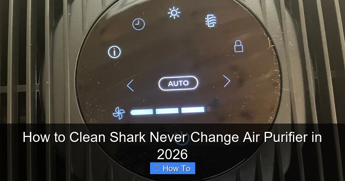How to Clean Shark Never Change Air Purifier in 2026