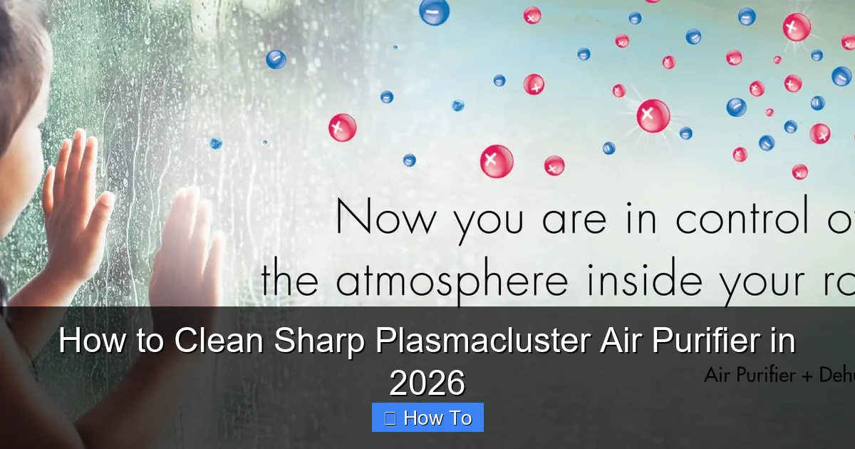 How to Clean Sharp Plasmacluster Air Purifier in 2026