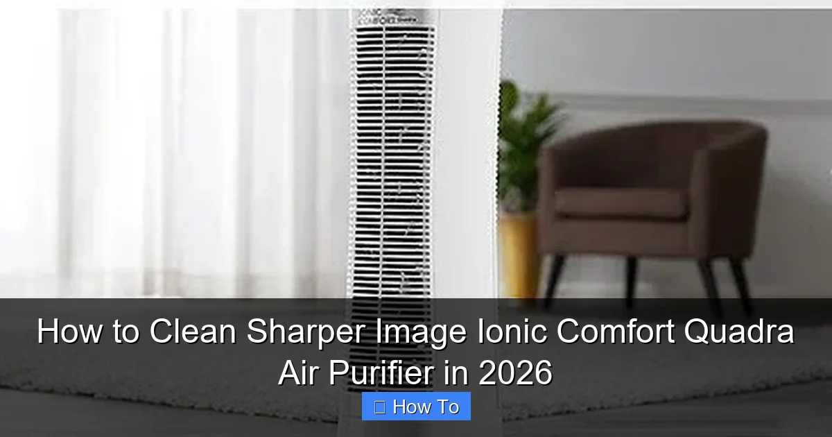 How to Clean Sharper Image Ionic Comfort Quadra Air Purifier in 2026