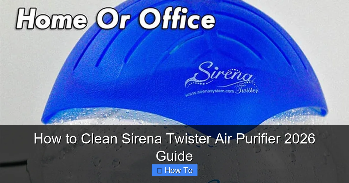 How to Clean Sirena Twister Air Purifier 2026 Guide