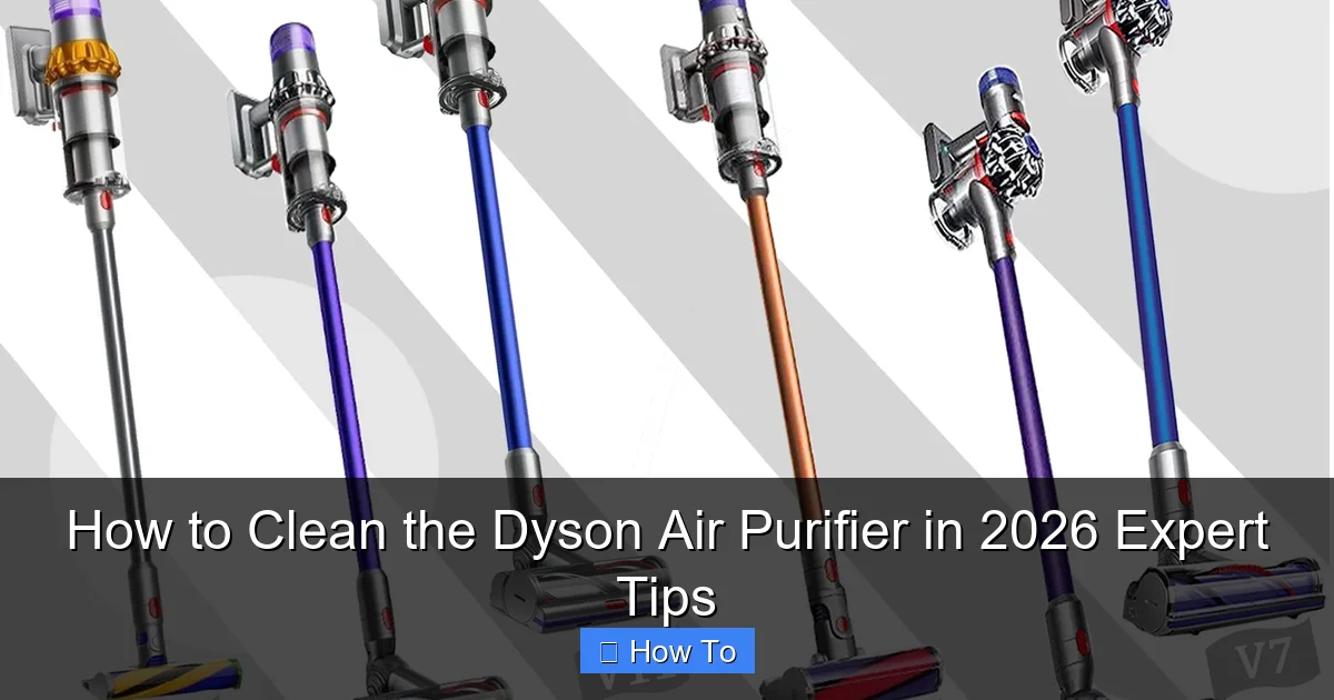 How to Clean the Dyson Air Purifier in 2026 Expert Tips