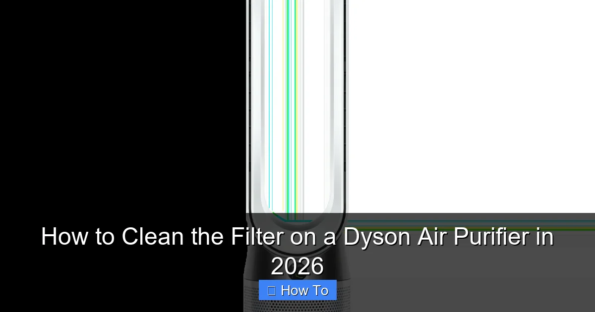 How to Clean the Filter on a Dyson Air Purifier in 2026