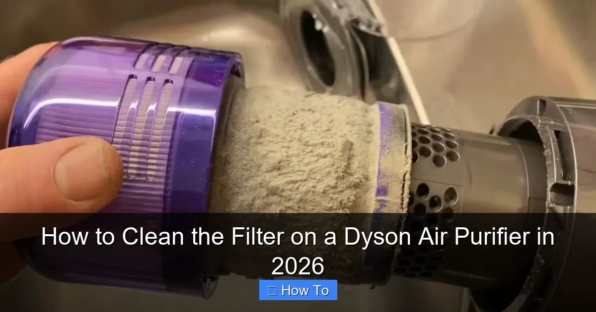 How to Clean the Filter on a Dyson Air Purifier in 2026