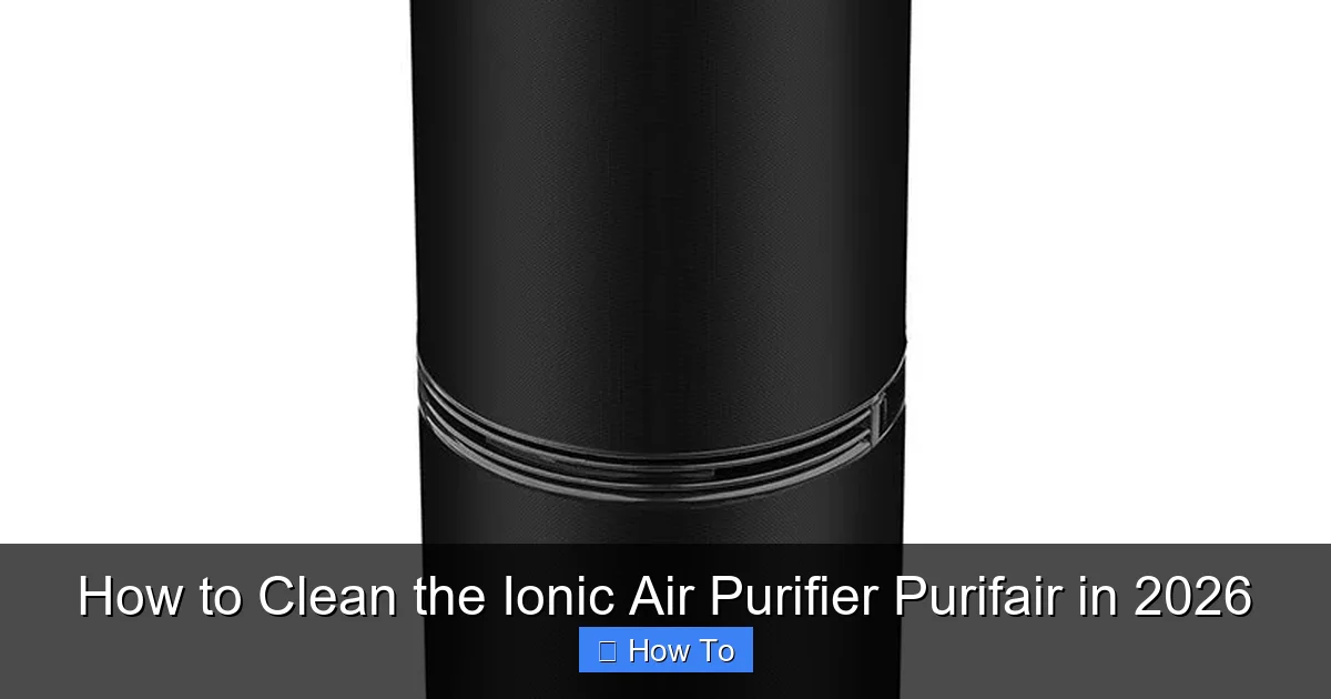 How to Clean the Ionic Air Purifier Purifair in 2026